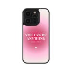 You Can Be Change Anything Premium Glass Phone Cases