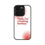 Yeah I am Fucking Tomboy Premium Glass Phone Cases